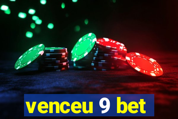 venceu 9 bet